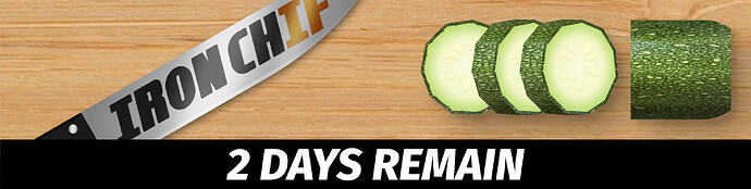 an image of a cutting board with the Iron ChIF logo knife next to a zucchini with three slices cut off; below that, a black banner with white letters reading "2 DAYS REMAIN"