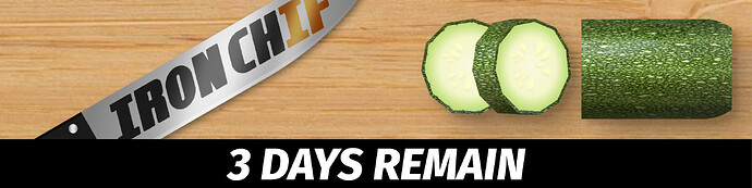 an image of a cutting board with the Iron ChIF logo knife next to a zucchini with two slices cut off; below that, a black banner with white letters reading "3 DAYS REMAIN"