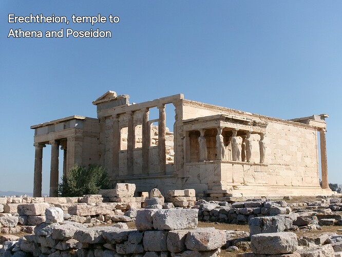 photo of a marble Greek temple in the distance. It's a rectangular building with several Ionian columns, some of which are carved like women dancing. It is labeled "Erechtheion, temple to Athena and Poseidon"
