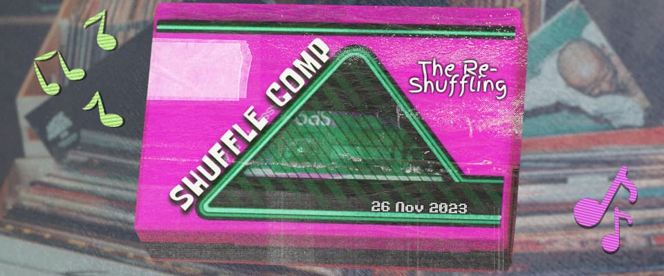 "Shuffle Comp: The Re-shuffling. 26 Nov 2023." written on a pink cassette tape case.